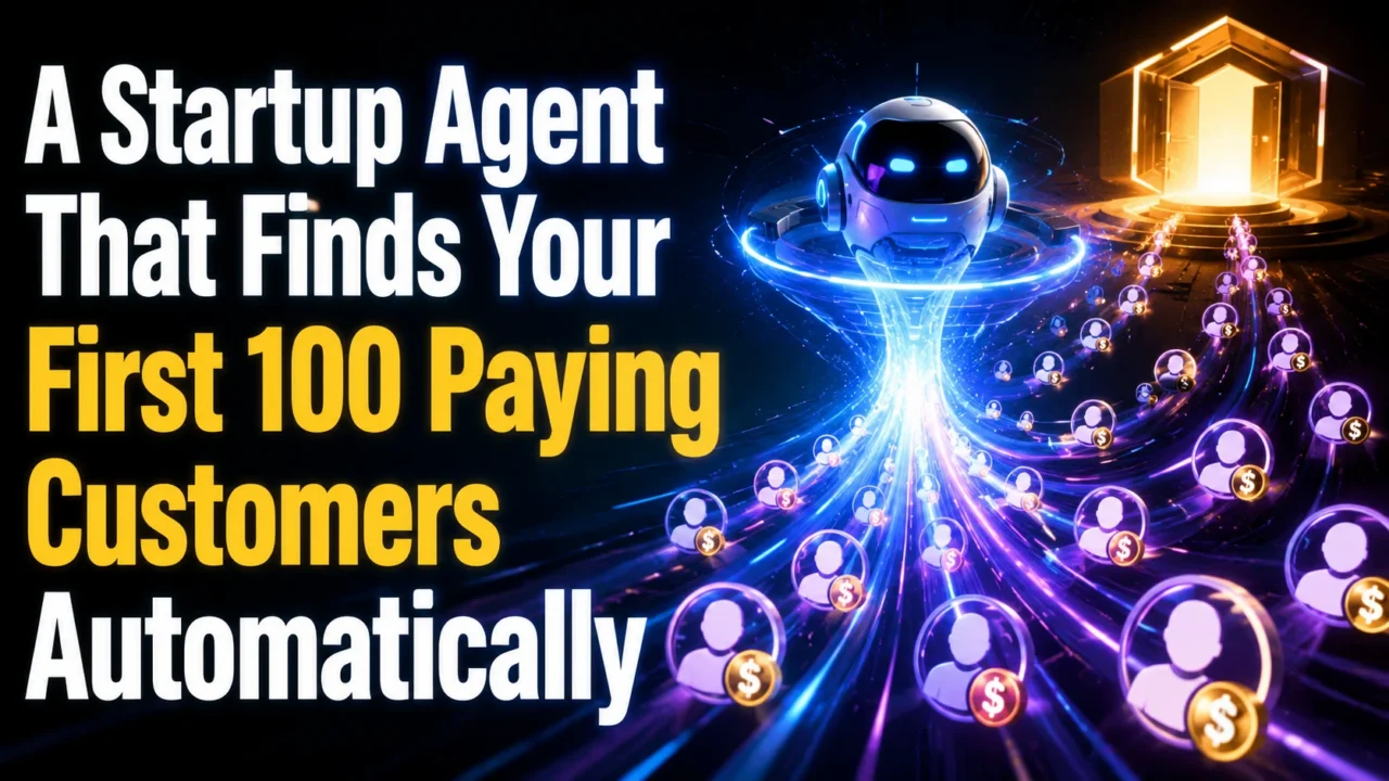 A Startup Agent That Finds Your First 100 Paying Customers Automatically